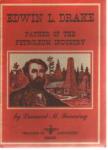 Edwin L Drake Father Petroleum Industry 1954